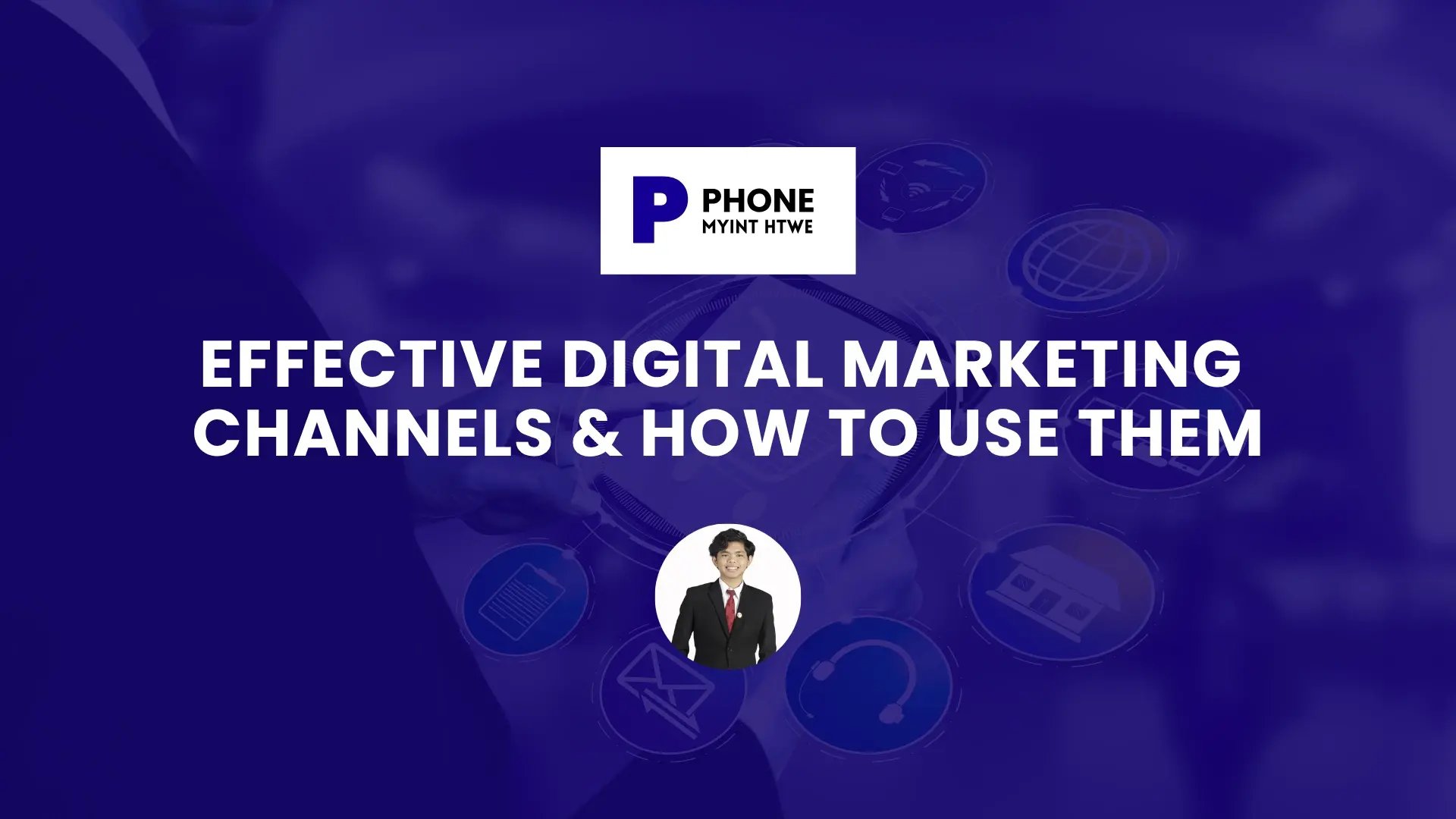Effective Digital Marketing Channels & How to Use Them blog banner with blue gradient background, digital marketing branding logo at the top, and a photo of the author in a suit at the bottom.